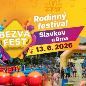 Bezva Fest 2026 - Rodinný festival SLAVKOV U BRNA Bezva Fest 2026 - Rodinný festival SLAVKOV U BRNA